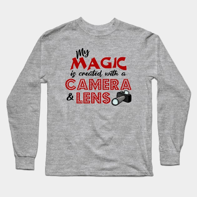 My Magic is created with a camera & Lens Long Sleeve T-Shirt by JKP2 Art